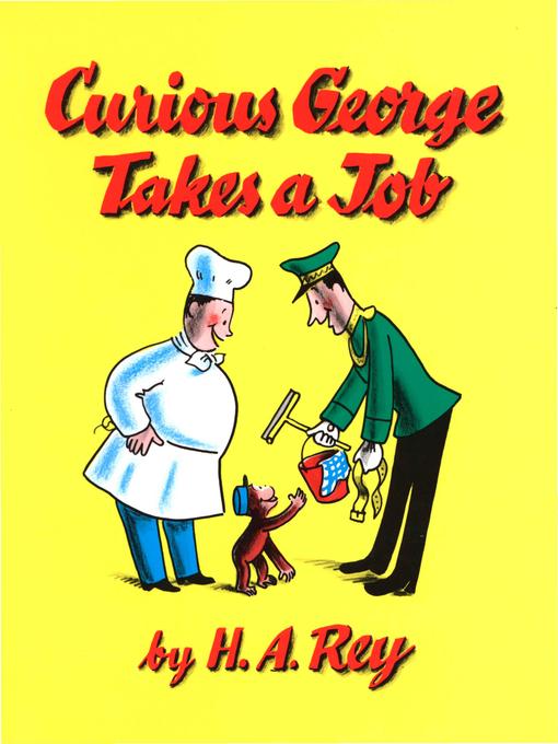 Title details for Curious George Takes a Job by H. A. Rey - Wait list